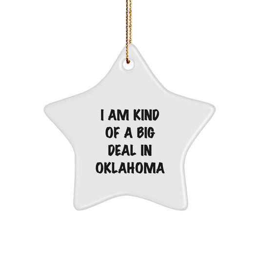 Funny Oklahoma Star Ornament, Handcrafted Gifts from Friends to Women in Oklahoma, Christmas Decorations with I Am Kind Of A Prime Selection In Oklahoma Quote, Star Shaped, White, 3.25 inches tall - Image 1