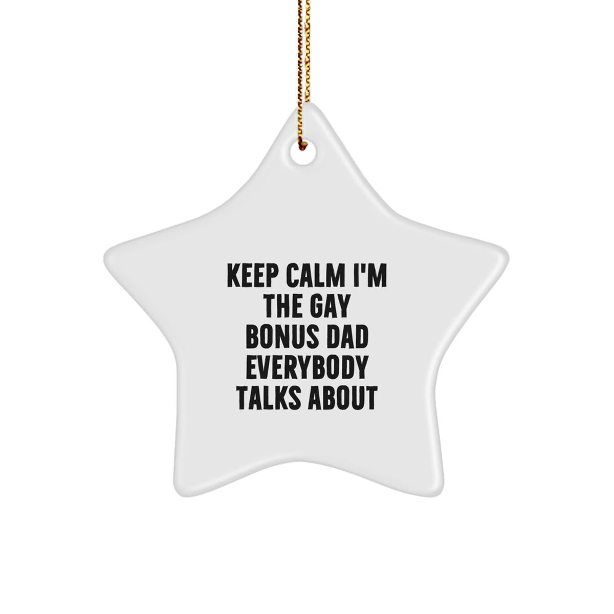 Christmas Ornament Gift Keep Calm, I'm The Gay Bonus Dad Everybody Talks - Image 1