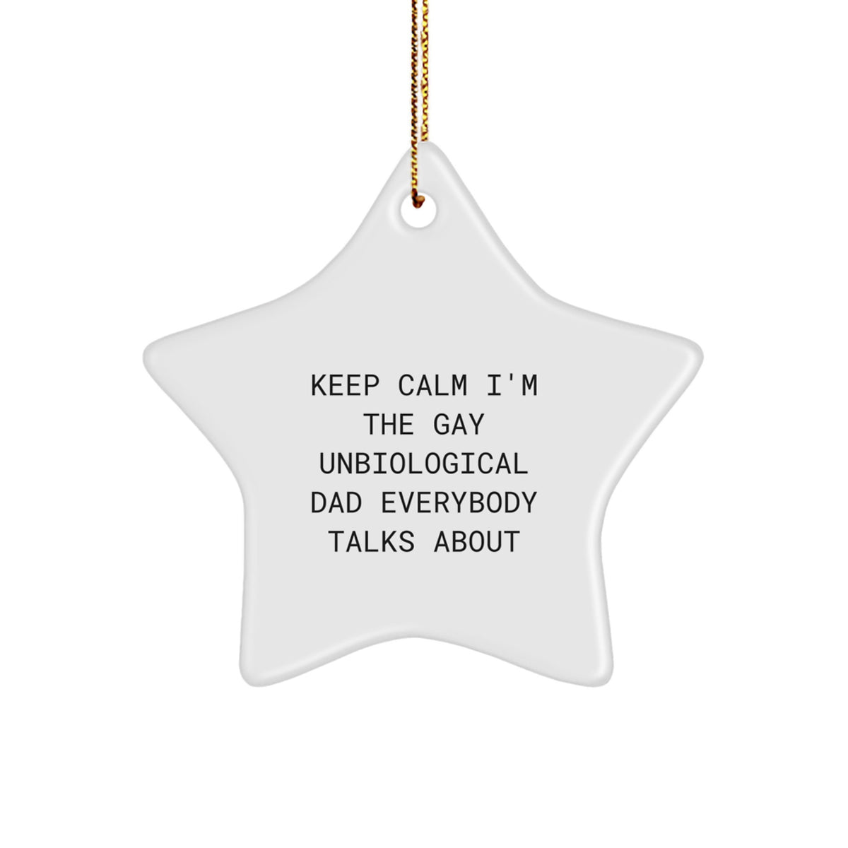 Unbiological Dad Star Ornament Keep Calm I'm the Gay Gift for a Husband - Image 1