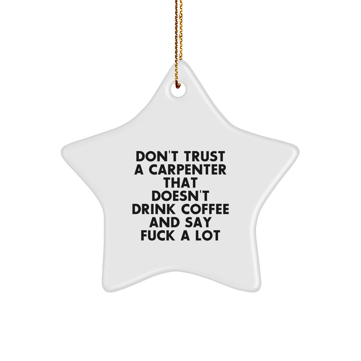 Carpenter Christmas Ornament Gift Treasure for Family - Don't Trust That - Image 1