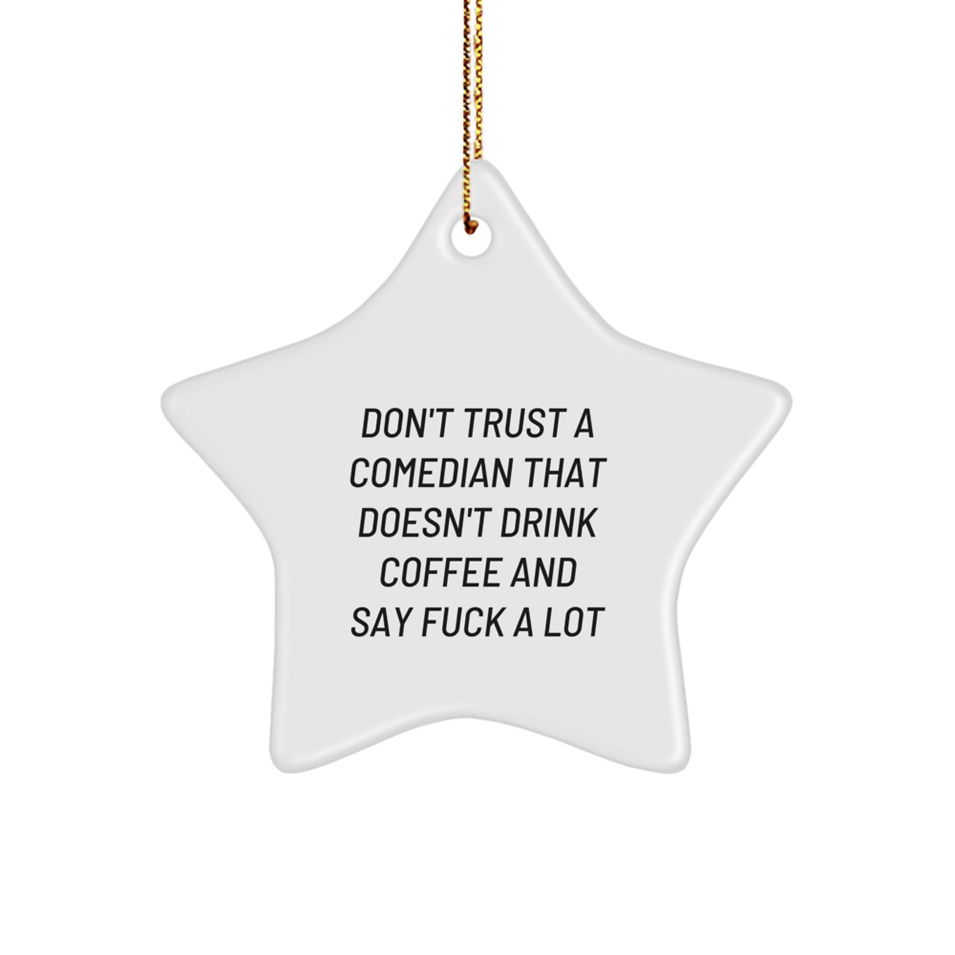 Funny Comedian Gifts - Cute Star Ornament for Christmas Don't Trust A Comedian That Doesn't Drink Coffee And Say 'F--k' A Lot Gifts from Friends - Image 1