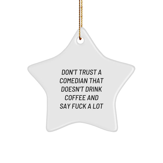 Funny Comedian Gifts - Cute Star Ornament for Christmas Don't Trust A Comedian That Doesn't Drink Coffee And Say 'F--k' A Lot Gifts from Friends - Image 1