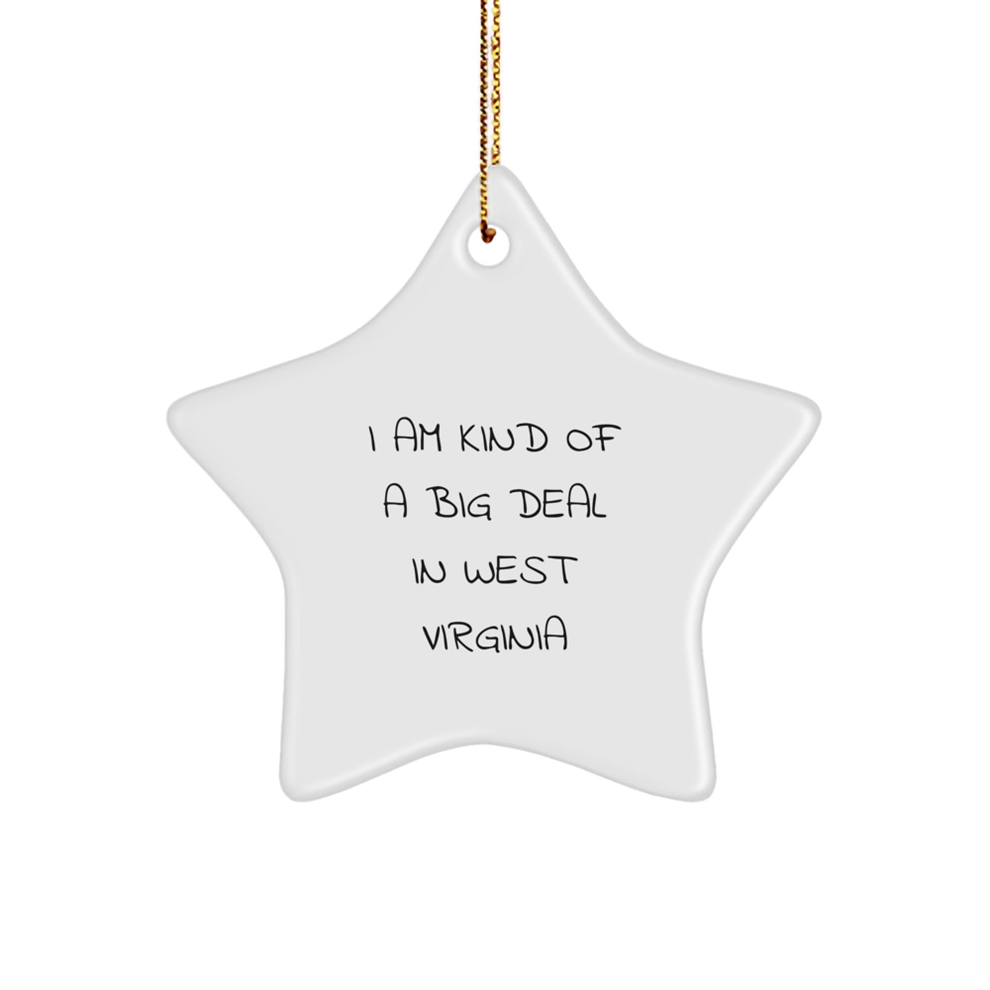 Funny West Virginia Gifts from Friends - Star Ornament, I Am Kind Of A Prime Selection In West Virginia, Christmas Unique Gifts for West Virginia Men and Women - Image 1