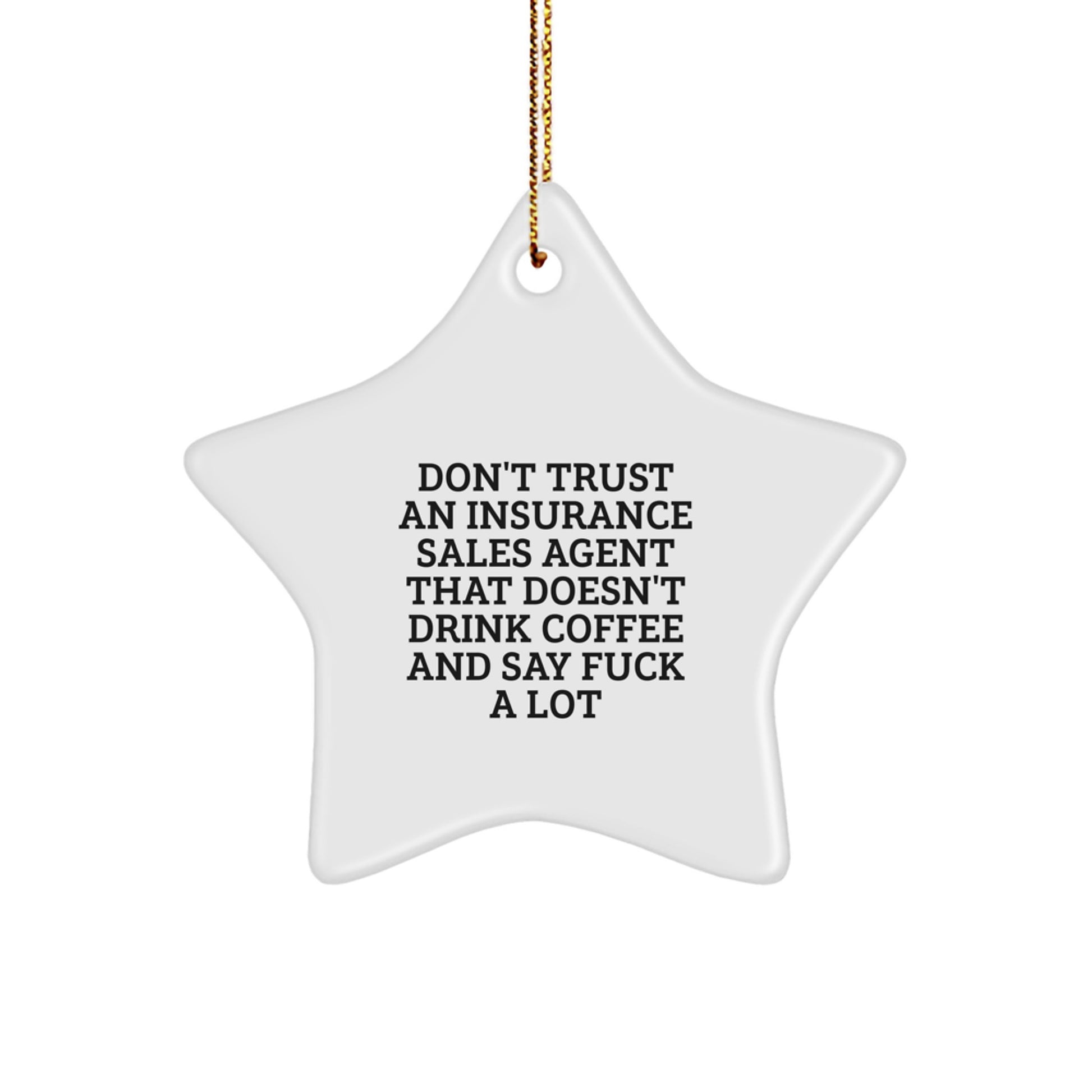 Funny Insurance Sales Agent Gifts for Men - Christmas Unique Gifts from Friends, Funny Star Ornament, Don't Trust An Insurance Sales Agent That Doesn't Drink Coffee And Say F - Image 1