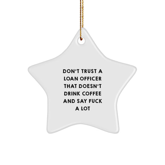 Funny Loan Officer Gifts, 'Don't Trust A Loan Officer...' White Star Ornament, Gifts from Friends for Loan Officer, Christmas Unique - Image 1
