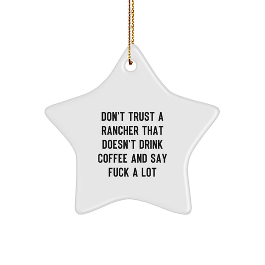 Funny Rancher Gifts from Men for Christmas Unique Star Ornaments - 'Don't Trust A Rancher That Doesn't Drink Coffee' - Image 1