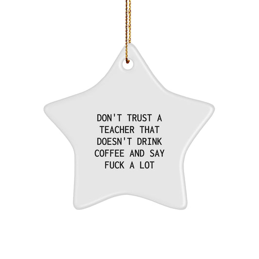 Funny Quotes for Teachers Star Ornament, Christmas Unique Teacher Gifts from Friends or Family, 'Don't Trust a Teacher...' - Image 1