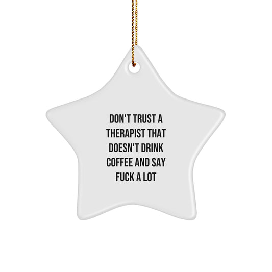 Funny Therapist Gifts from Men to Therapist Star Ornament Don't Trust A Therapist That Doesn't Drink Coffee And Say F--k A Lot Christmas Unique Gifts - Image 1