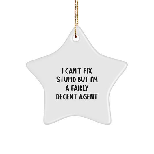 Funny Agent Star Ornament Gifts from Friends, Gifts for Agents, I Can't Fix Stupid But I'm A Fairly Decent Agent, Christmas Unique Agent Gifts - Image 1