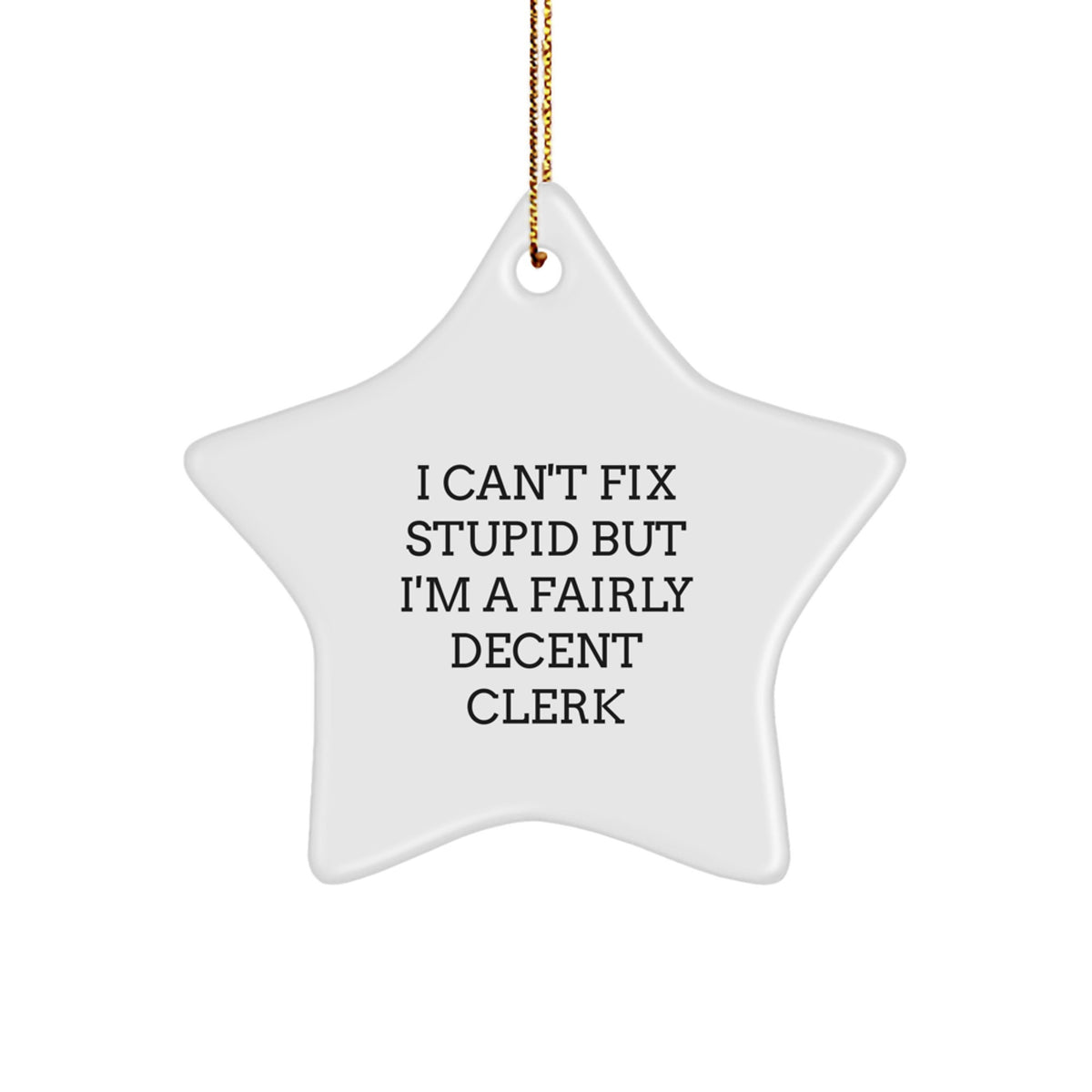 Christmas Gift for Him Delightful Clerk Star Ornament - I Can't Fix - Image 1