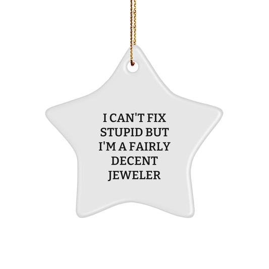Jeweler Christmas Ornament for Him Keepsake Gift - Can't Fix Stupid - Image 1
