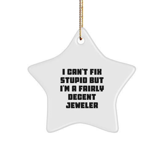 Star Christmas Ornament Gift for Coworkers - I Can't Fix Stupid Jeweler - Image 1