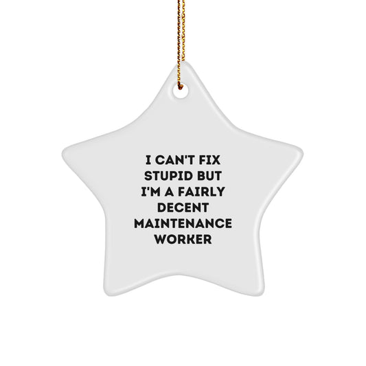 Funny Maintenance Worker Gifts from Friends and Family - I Can't Fix Stupid But I'm A Fairly Decent Maintenance Worker Star Ornament for Christmas - Image 1