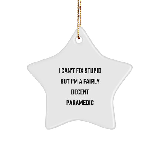Funny Rescue Worker Gifts for Christmas - 'I Can't Fix Stupid' Star Ornament from Friends for Rescue Workers - Image 1