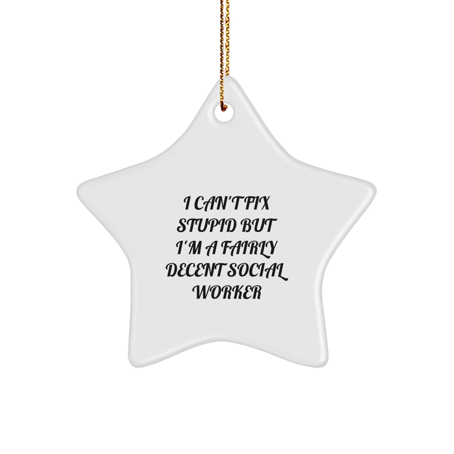 Funny Social Worker Gifts from Friends, Christmas Unique Ornament for Offices, Star Shaped Decor with Quote I Can't Fix Stupid - Image 1