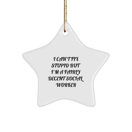 Funny Social Worker Gifts from Friends, Christmas Unique Ornament for Offices, Star Shaped Decor with Quote I Can't Fix Stupid - Image 1