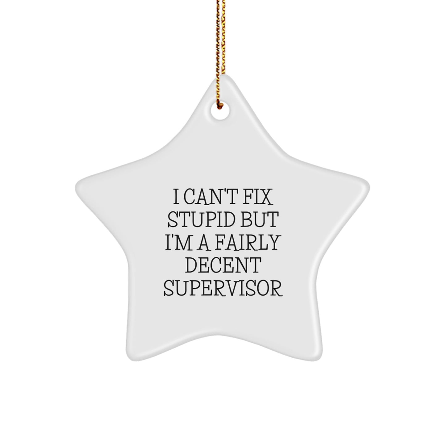 Christmas Unique Gifts for Supervisors from Friends or Coworkers, Supervisor Star Ornament, Funny Quote 'I'm A Fairly Decent Supervisor' - Image 1