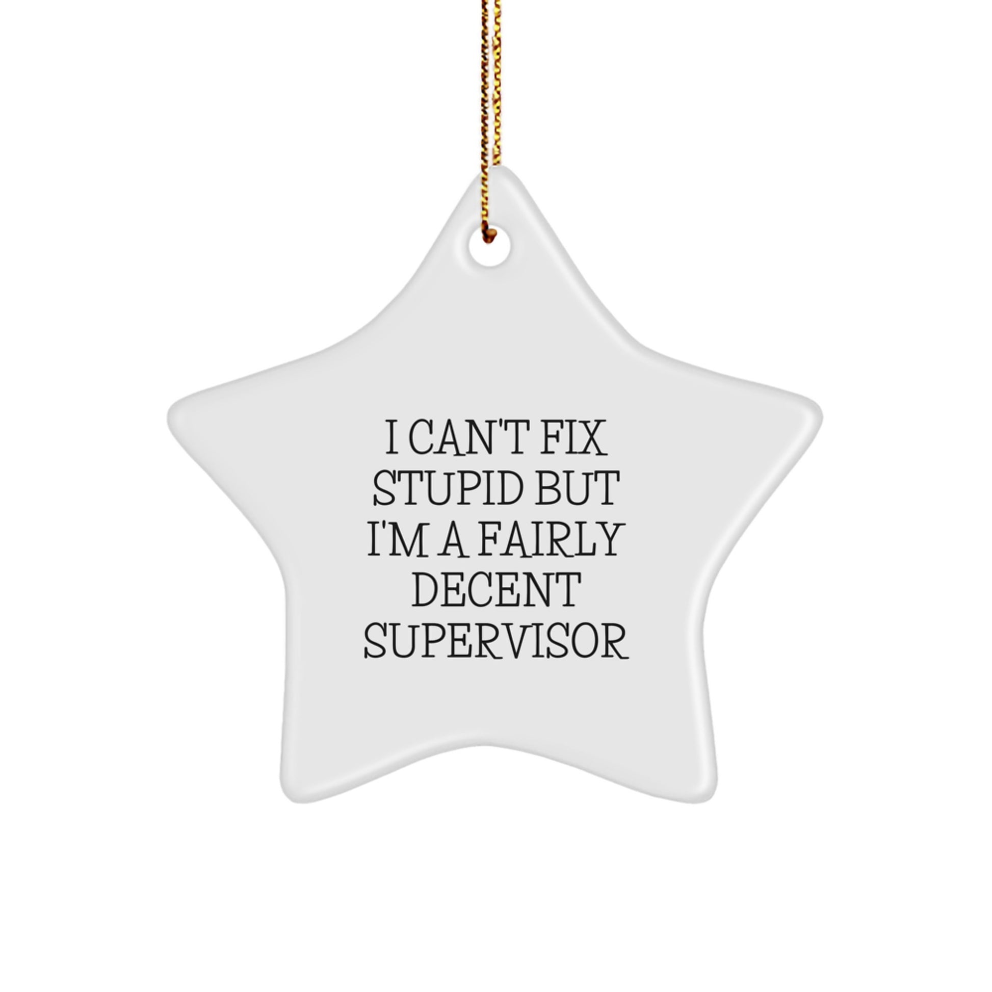 Christmas Unique Gifts for Supervisors from Friends or Coworkers, Supervisor Star Ornament, Funny Quote 'I'm A Fairly Decent Supervisor' - Image 1