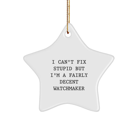 Funny Watchmaker Gifts from Friends - Star Ornament with Quirky Quote, Perfect for Christmas Decor - Image 1