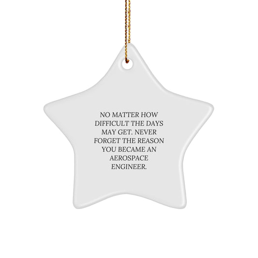 Inspiring Aerospace Engineer Star Ornament, Gifts from Family for Christmas, Never Forget the Reason You Became an Aerospace Engineer - Image 1