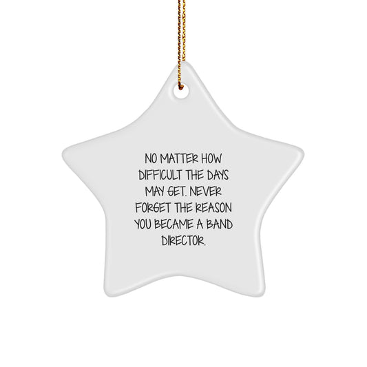 Band Director Inspirational Gifts from Friends, Gifts for Band Directors, Funny Star Ornament Quote, Christmas Unique Ornaments, Handcrafted Star Shaped MDF Decorations - Image 1