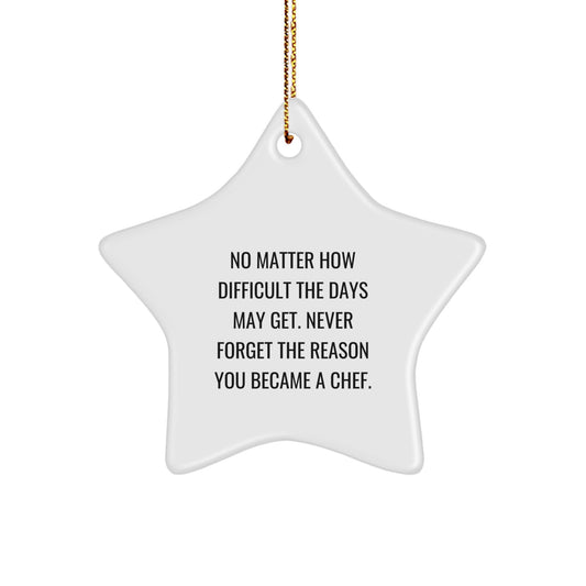 Inspirational Chef Star Ornament, Gifts from Friends and Family, Never Forget Your Passion, Perfect for Christmas Unique Gifts for Chef Women and Men - Image 1
