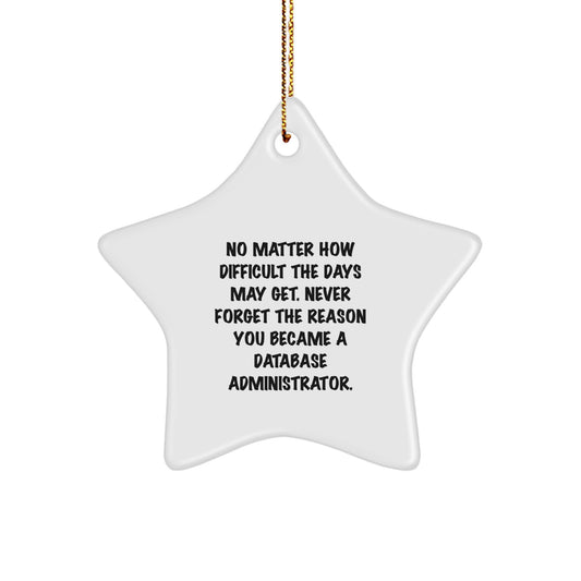 Inspirational Gifts from Men to Database Administrators - Christmas Unique Star Ornament, Motivational Quote, Funny Star Decoration - Image 1