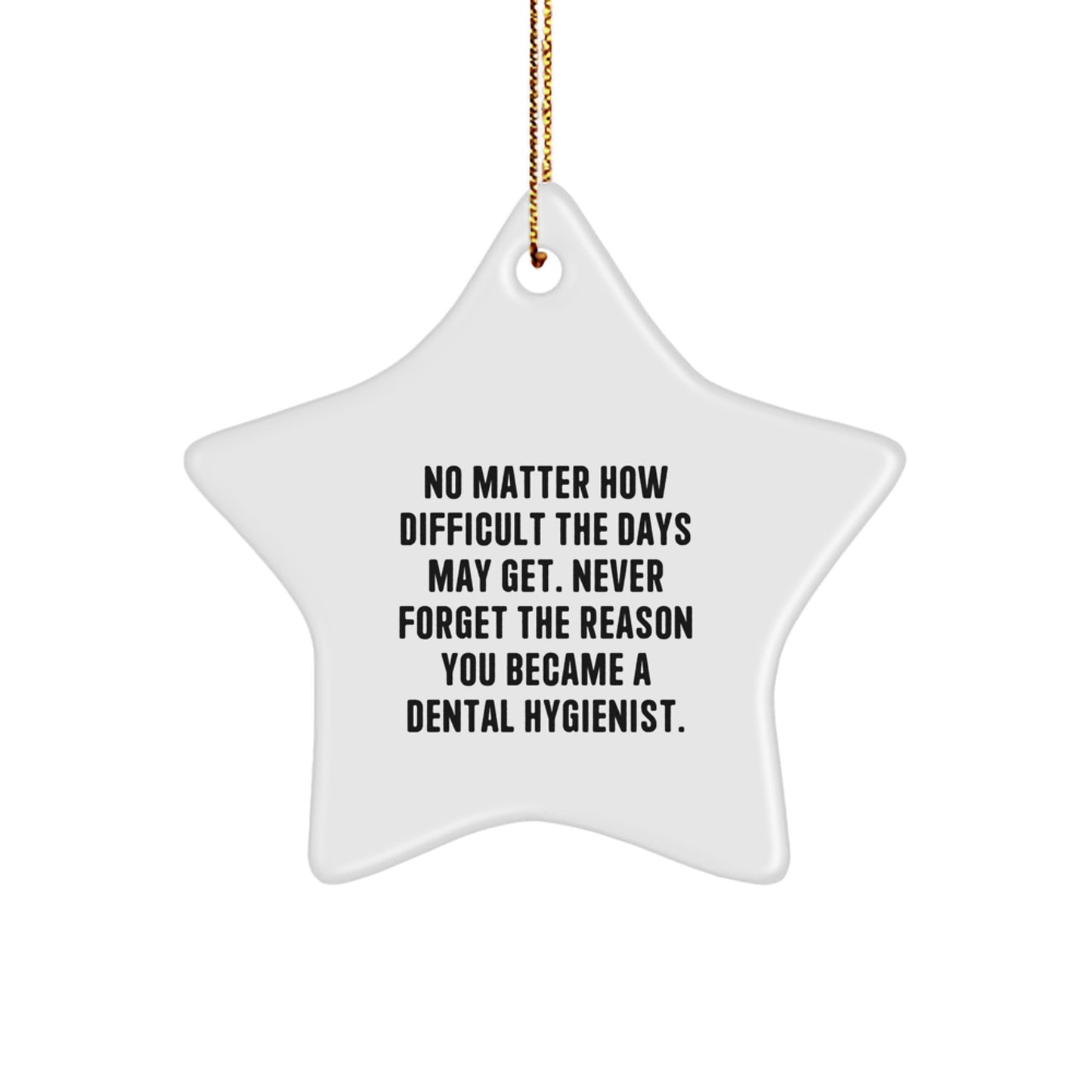 Dental Hygienist Star Ornament - Funny Inspirational Quote Gifts from Friends to Family for Christmas Unique Decorations - Image 1
