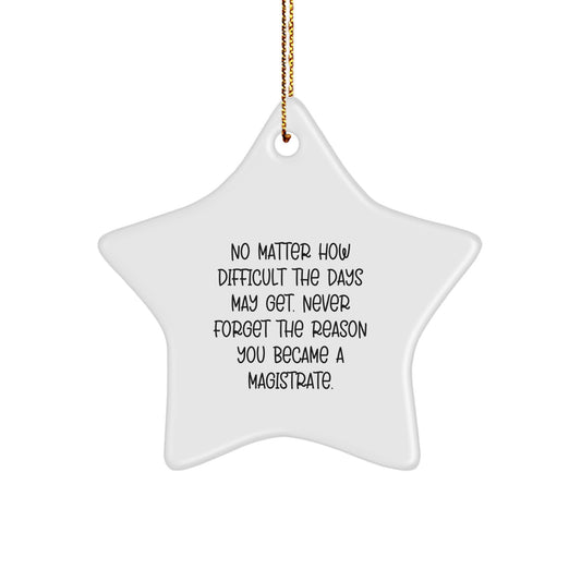 Magistrate Gifts for Him or Her - Funny Inspirational Star Ornament - Gifts from Friends and Family for Christmas - Image 1