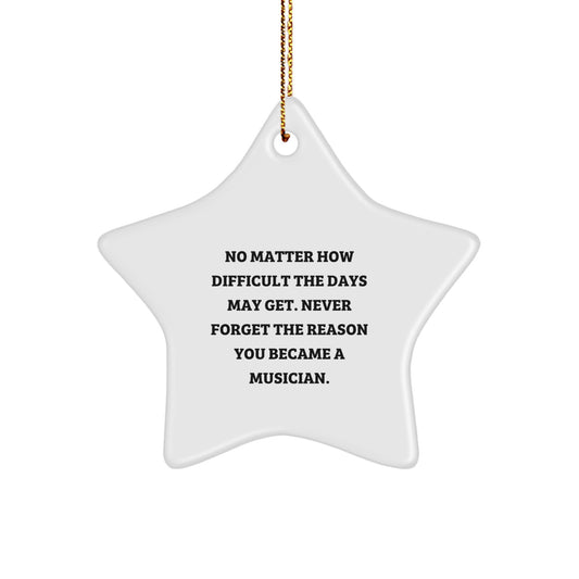 Inspiring Musician Star Ornament, Gifts from Friends for Christmas, Never Forget the Reason You Became a Musician, Musician Gifts - Image 1