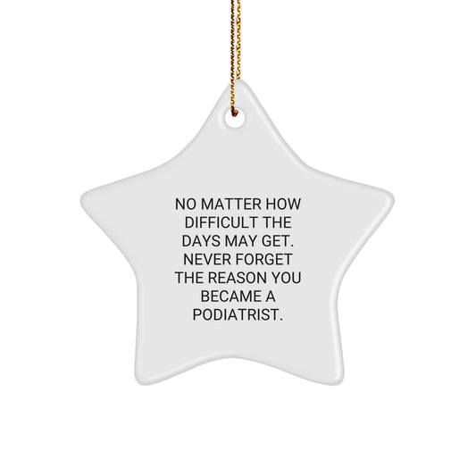 Funny Podiatrist Gifts from Family - Star Ornament Never Forget the Reason You Became a Podiatrist - Christmas Unique Decorations for Podiatrist Friends - Image 1