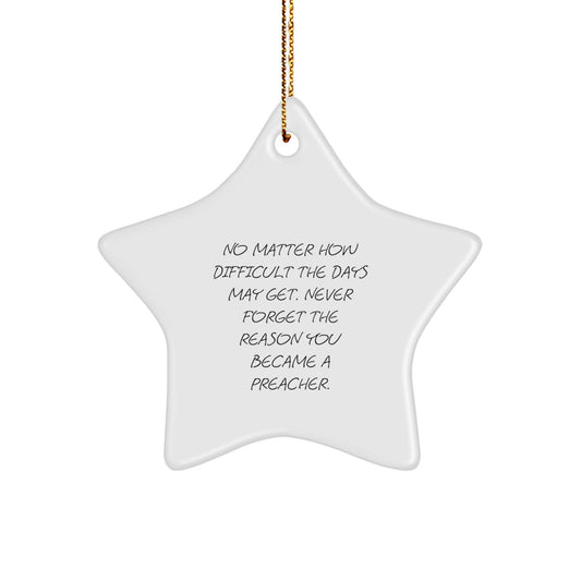 Funny Preacher Gifts from Friends and Family, Inspirational Star Ornament for Christmas, 'No Matter How Difficult The Days May Get' - Image 1
