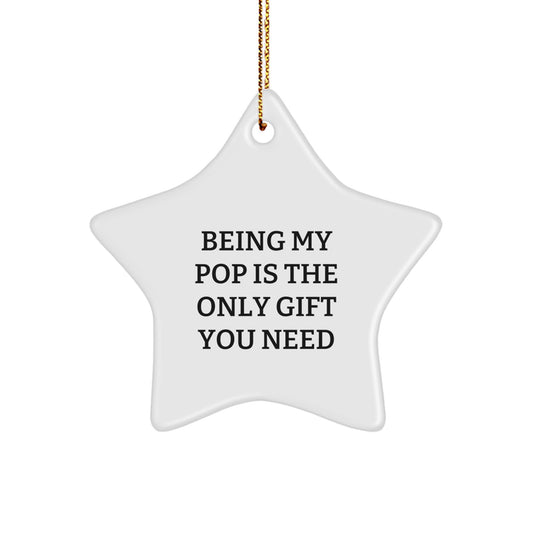 Funny Gifts from Pop, Unique Pop Gifts for Men, Star Ornament with Inspiring Quote 'Being My Pop Is The Only Gift You Need' - Image 1