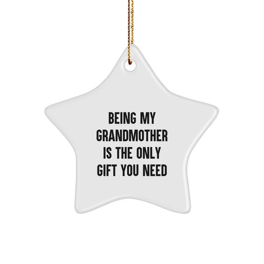 Grandmother Star Ornament - Being My Grandmother Is The Only Gift You Need Gifts from Family for Grandmother - Image 1