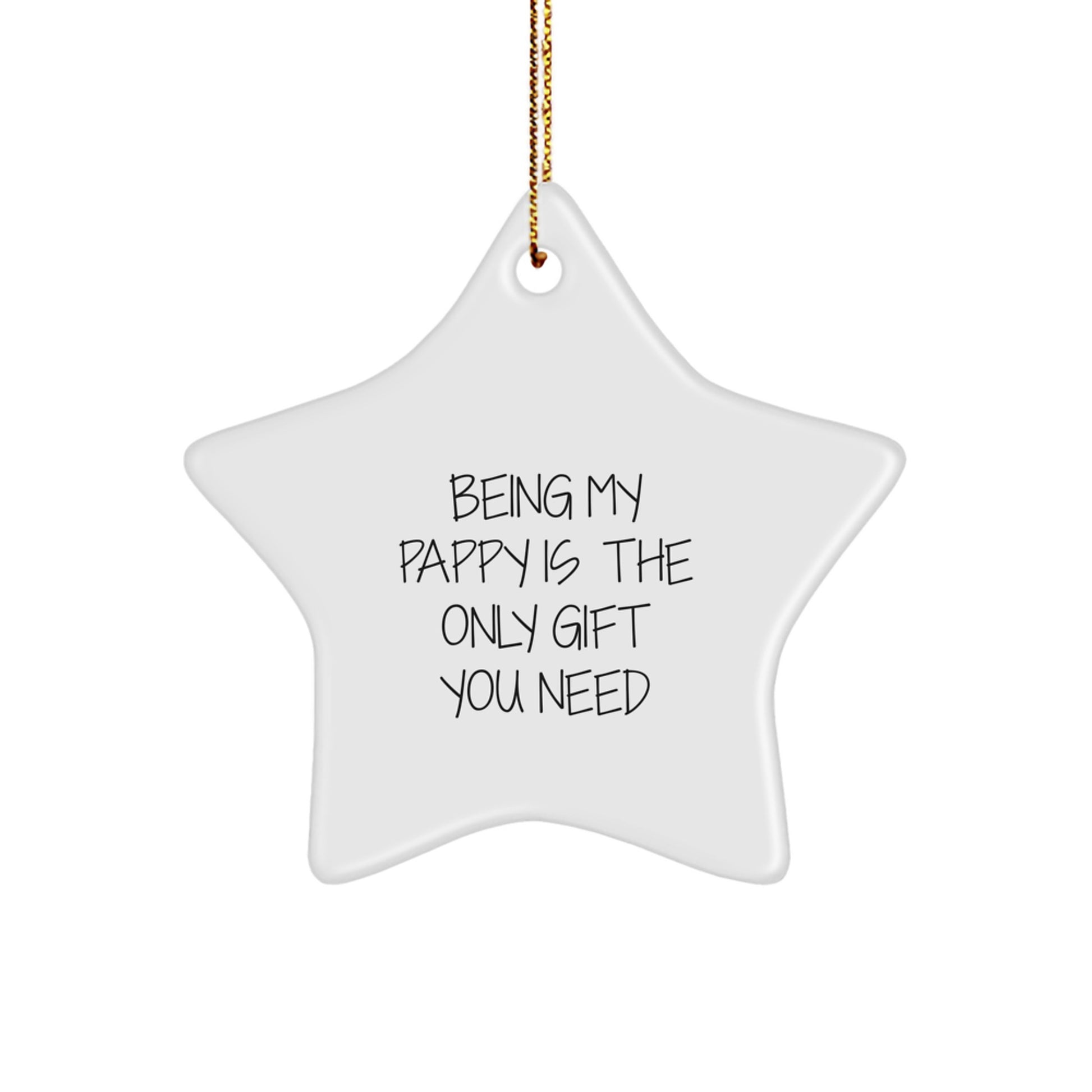 Funny Pappy Gifts for Him - Being My Pappy Is The Only Gift You Need, Star Ornament, White, Gift from Family for Pappy's Christmas - Image 1
