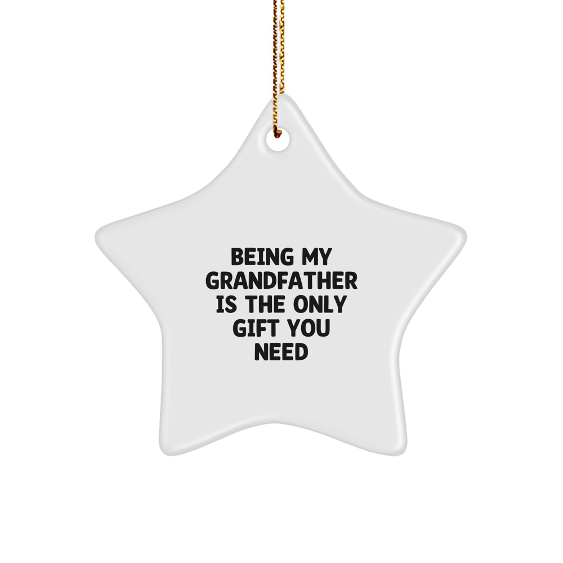 Funny Grandfather Gifts, Star Ornament for Grandfather, Being My Grandfather Is The Only Gift You Need Inspirational Christmas Unique Gifts from Family to Grandfather - Image 1