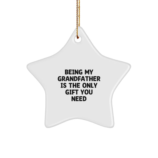 Funny Grandfather Gifts, Star Ornament for Grandfather, Being My Grandfather Is The Only Gift You Need Inspirational Christmas Unique Gifts from Family to Grandfather - Image 1