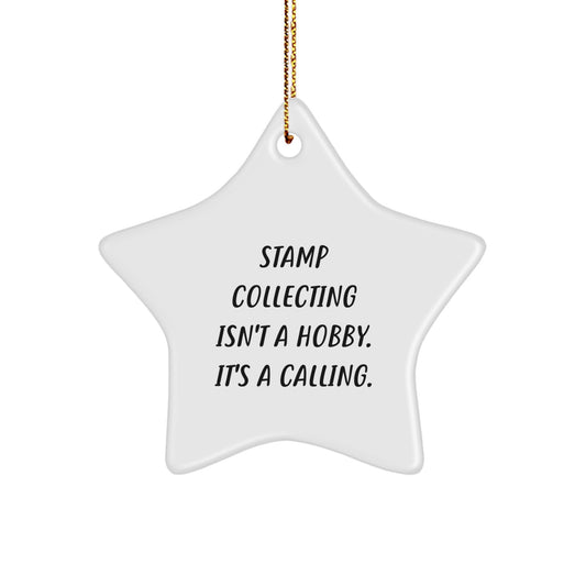 Funny Stamp Collecting Star Ornament, Gifts from Men to Friends for Christmas Unique Decorations, Inspirational Quote 'Stamp Collecting Isn't A Hobby' - Image 1