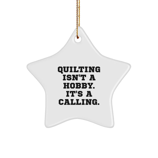 Quilting Enthusiasts Gifts from Friends, Quilting Star Ornament, Quilting Isn't A Hobby. It's A Calling. Christmas Unique Presents for Quilting Lovers - Image 1