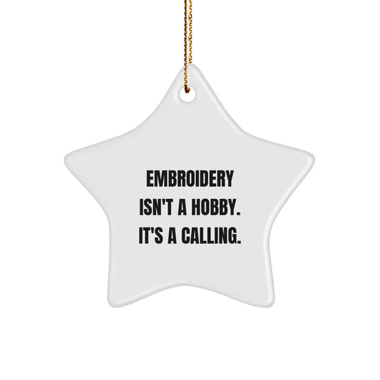 Gifts from Family for Embroidery Lovers, Embroidery Isn't A Hobby. It's A Calling., Christmas Star Ornament, Unique Gifts for Women - Image 1