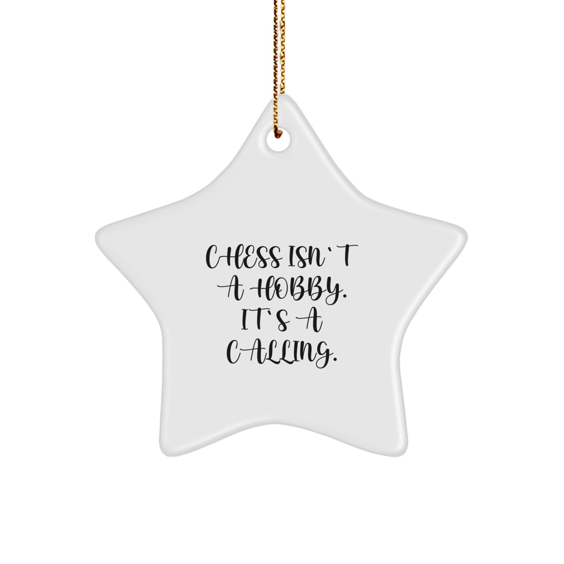 Chess Isn't A Hobby. It's A Calling. White Star Ornament, Gifts from Family to Chess Enthusiasts, Unique Christmas Unique Gifts for Men, Women, Friends, Coworkers, Family - Image 1