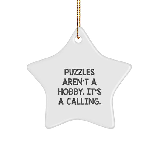 Puzzles Gifts from Friends - Funny Star Ornament for Puzzles Enthusiasts - 'Puzzles Aren't A Hobby. It's A Calling.' - Image 1