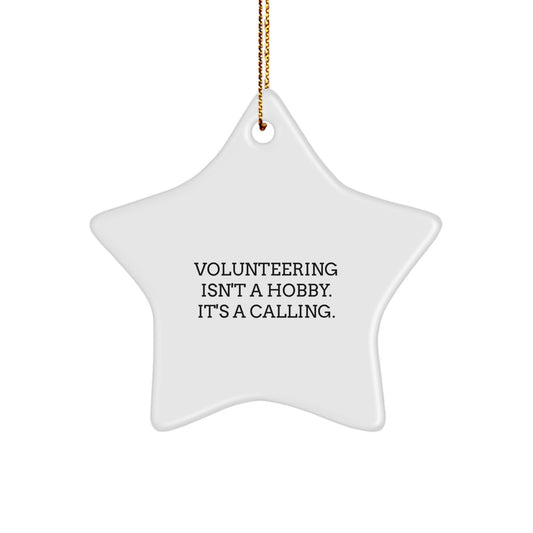 Volunteering Gifts from Men to Women, Funny Star Ornament for Christmas Unique Gifts, Inspirational Quote 'Volunteering Isn't A Hobby. It's A Calling.' - Image 1