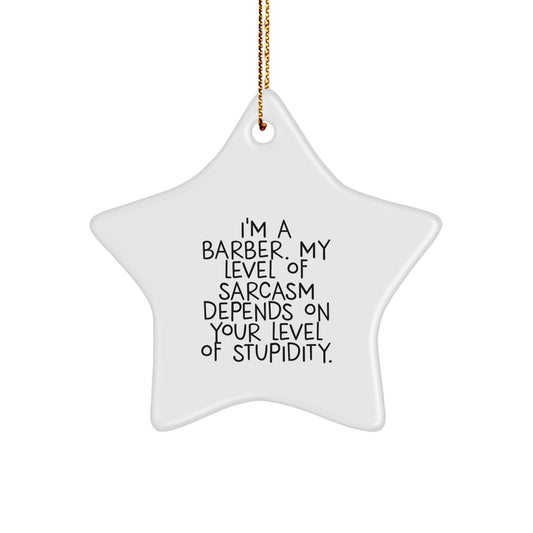 Funny Barber Gifts - I'm A Barber, Star Ornament for Men, Friends, or Family, Christmas Memorable Present - Image 1