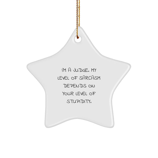 Judge's Sarcasm Level Gifts, Funny Star Ornament for Christmas, 'I'm A Judge' MDF Star Shaped with Gold Cord, Gifts from Friends, Family, or Coworkers - Image 1