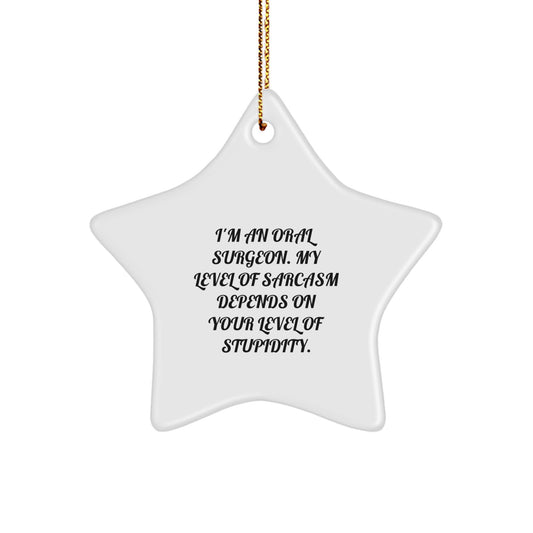 Funny Oral Surgeon Gifts from Men - I'm An Oral Surgeon, My Level Of Sarcasm, Christmas Unique Gifts for Friends, Star Ornament - White Star Shaped MDF Decor - Image 1