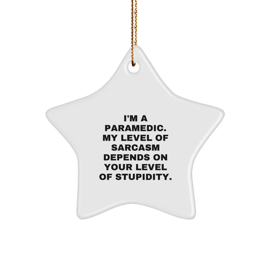 Fun Rescue Worker Star Ornament, Gifts from Friends for Rescue Worker, I'm A Rescue Worker. My Level Of Sarcasm Depends On Your Level Of Stupidity., Christmas Unique Gifts - Image 1