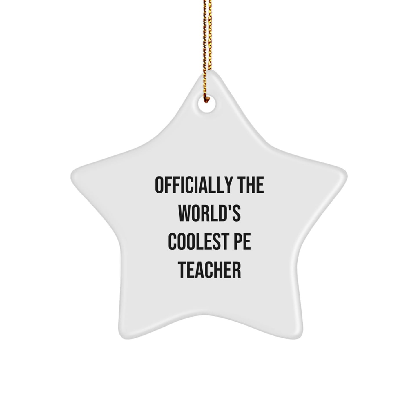 Funny PE Teacher Gifts, Officially The World's Coolest PE Teacher Star Ornament for Men, Women, Friends, or Coworkers - Christmas Unique Gifts from Family - Image 1