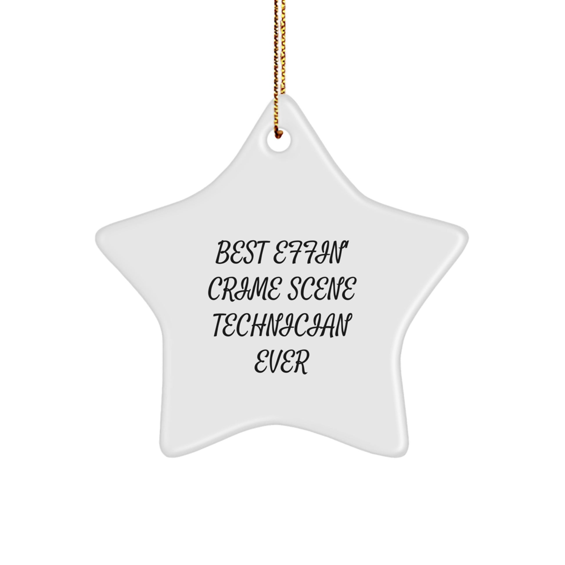 Funny Crime Scene Technician Star Ornament, Gifts from Friends for Christmas Unique Gifts, Best 'Effin' Crime Scene Technician Ever Star - Image 1