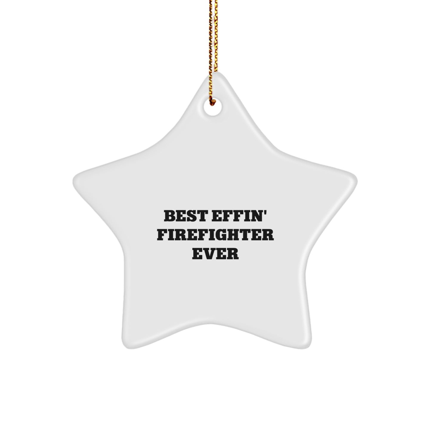 Funny Firefighter Star Ornament Gifts from Friends to Best Effin' Firefighter Ever - Image 1